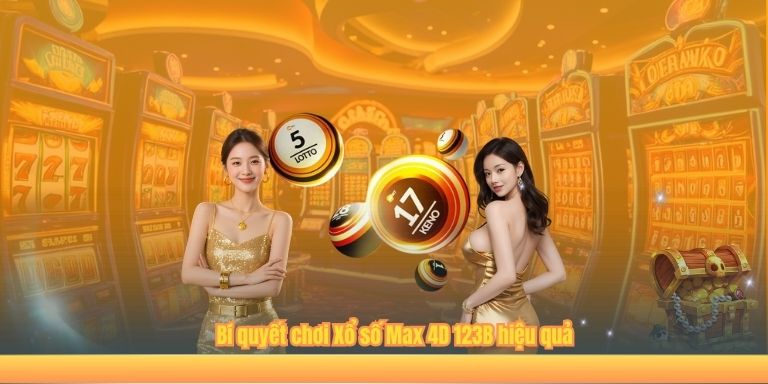 Xổ Số Max 4D 123B – Cơ Hội Đổi Đời Với Giải Thưởng Khủng Bí quyết chơi Xổ số Max 4D 123B hiệu quả