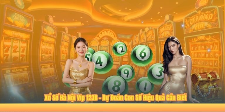 Xổ Số Hà Nội Vip 123B – Dự Đoán Con Số Hiệu Quả Cần Biết Xổ Số Hà Nội Vip 123B – Dự Đoán Con Số Hiệu Quả Cần Biết